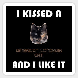 I Kissed a American Longhair Cat and I Like It Sticker